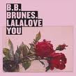 BB Brunes - Lala Love You