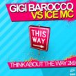 Gigi Barocco vs Ice MC - Think About The Way 2k9(Spencer & Hill Rmx)