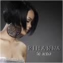 Rihanna - Te Amo
