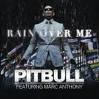 Pitbull - Rain Over Me (Ft Marc Anthony)
