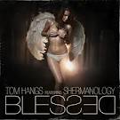 Tom Hangs - Blessed