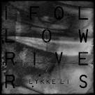 Lykke Li - I Follow Rivers