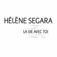 Helene Segara - La vie avec toi