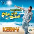 Keen'V - Ma Vie Au Soleil