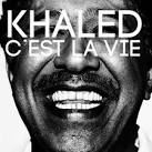 Khaled - C'est La Vie